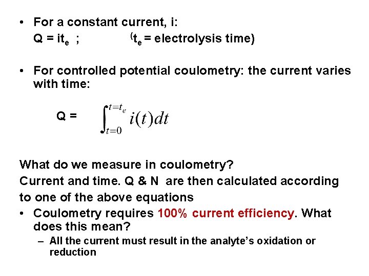  • For a constant current, i: (t = electrolysis time) Q = ite