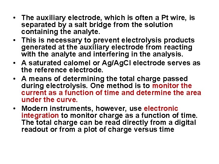  • The auxiliary electrode, which is often a Pt wire, is separated by