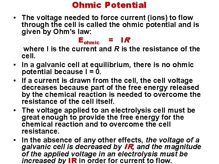 Ohmic Potential • The voltage needed to force current (ions) to flow through the