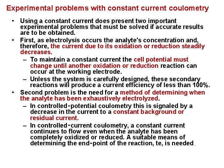 Experimental problems with constant current coulometry • Using a constant current does present two