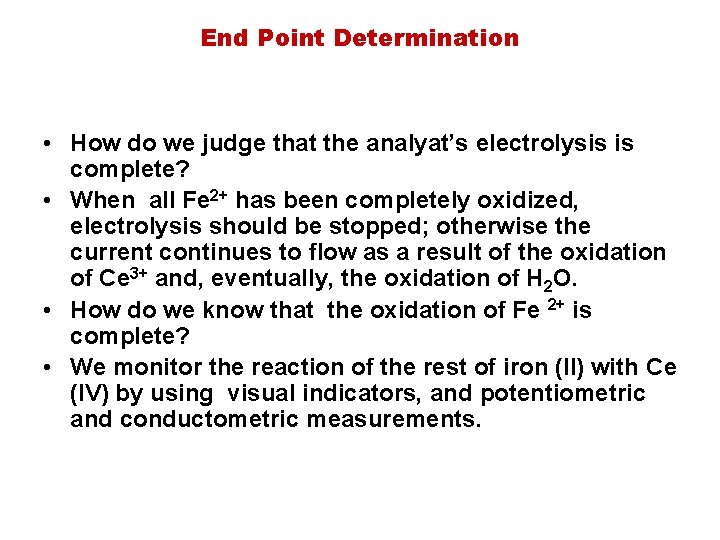 End Point Determination • How do we judge that the analyat’s electrolysis is complete?