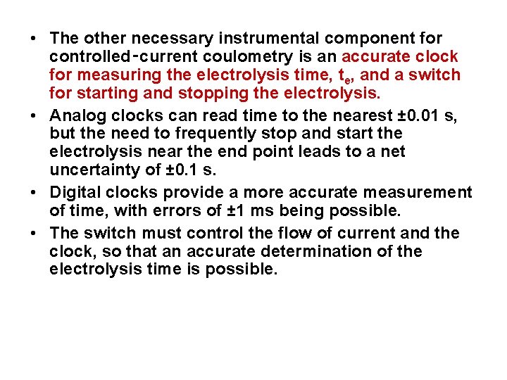  • The other necessary instrumental component for controlled‑current coulometry is an accurate clock