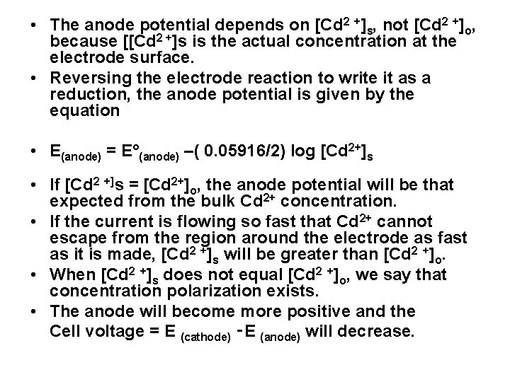  • The anode potential depends on [Cd 2 +]s, not [Cd 2 +]o,