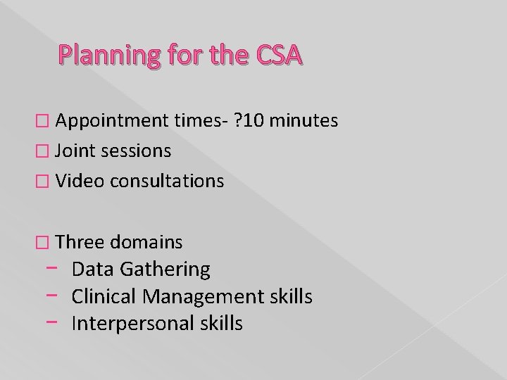 Planning for the CSA � Appointment times- ? 10 minutes � Joint sessions �