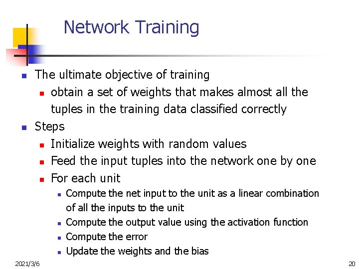 Network Training n n The ultimate objective of training n obtain a set of