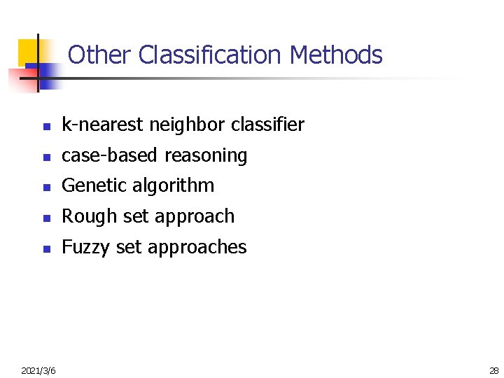 Other Classification Methods n k-nearest neighbor classifier n case-based reasoning n Genetic algorithm n