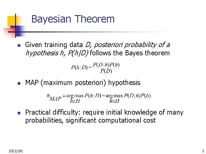 Bayesian Theorem n n n 2021/3/6 Given training data D, posteriori probability of a