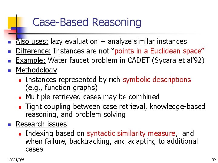 Case-Based Reasoning n n n Also uses: lazy evaluation + analyze similar instances Difference: