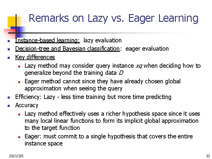Remarks on Lazy vs. Eager Learning n n n Instance-based learning: lazy evaluation Decision-tree