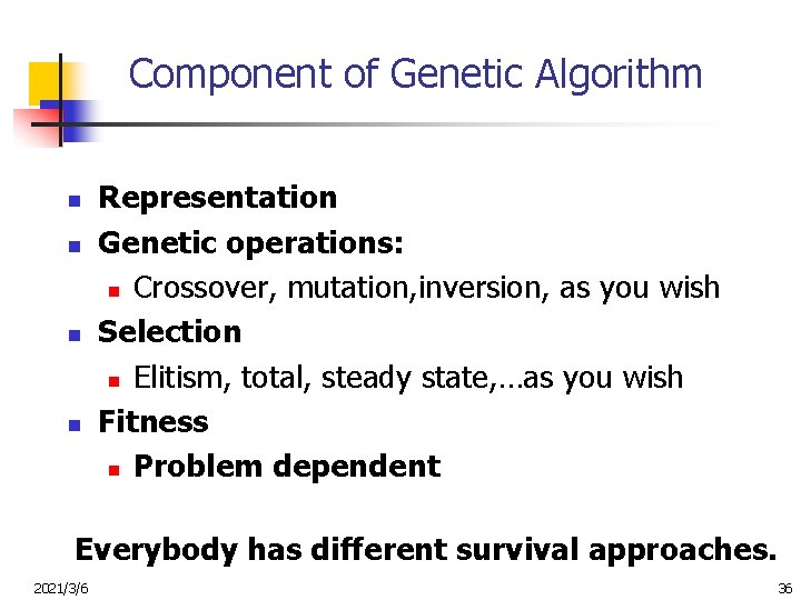 Component of Genetic Algorithm n n Representation Genetic operations: n Crossover, mutation, inversion, as
