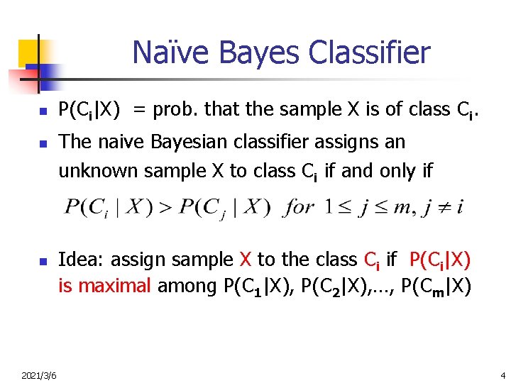Naïve Bayes Classifier n n n 2021/3/6 P(Ci|X) = prob. that the sample X