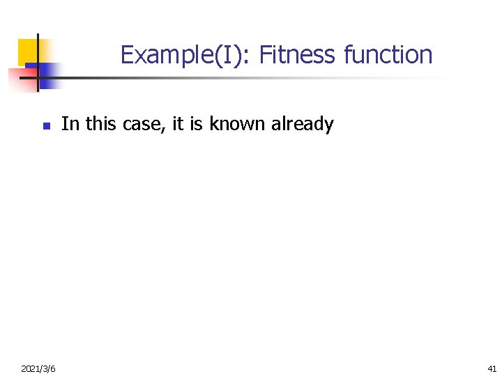 Example(I): Fitness function n 2021/3/6 In this case, it is known already 41 