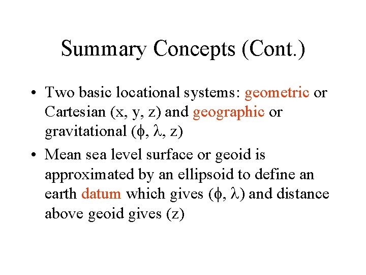 Summary Concepts (Cont. ) • Two basic locational systems: geometric or Cartesian (x, y,