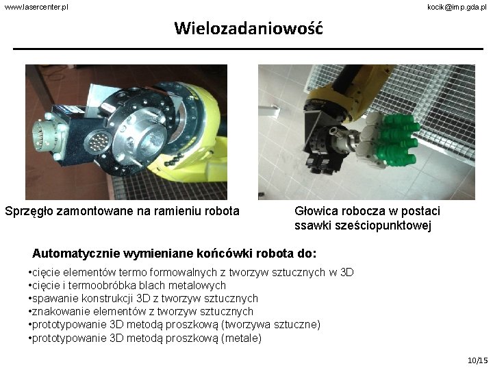 www. lasercenter. pl kocik@imp. gda. pl Wielozadaniowość Sprzęgło zamontowane na ramieniu robota Głowica robocza