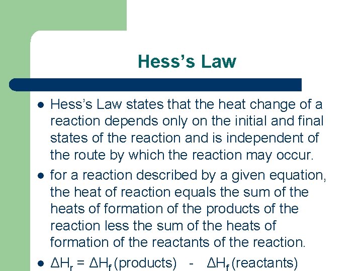 Hess’s Law l l l Hess’s Law states that the heat change of a Hess’s Law l l l Hess’s Law states that the heat change of a