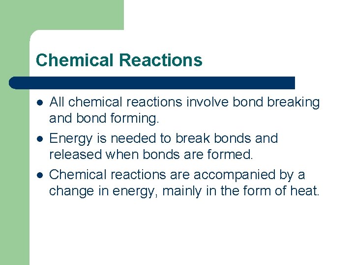 Chemical Reactions l l l All chemical reactions involve bond breaking and bond forming. Chemical Reactions l l l All chemical reactions involve bond breaking and bond forming.