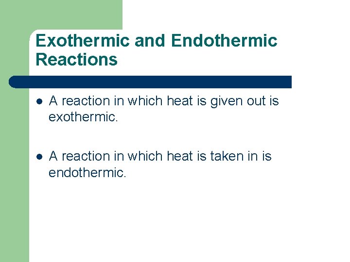 Exothermic and Endothermic Reactions l A reaction in which heat is given out is Exothermic and Endothermic Reactions l A reaction in which heat is given out is