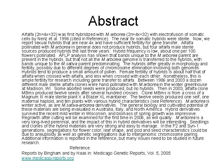 Abstract Alfalfa (2 n=4 x=32) was first hybridized with M. arborea (2 n=4 x=32)