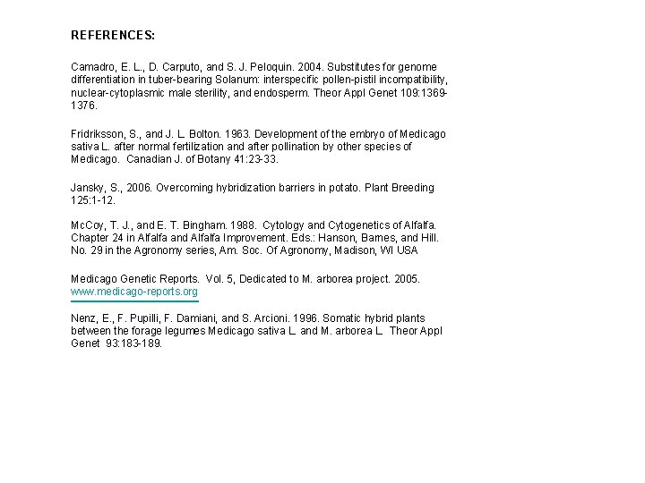 REFERENCES: Camadro, E. L. , D. Carputo, and S. J. Peloquin. 2004. Substitutes for