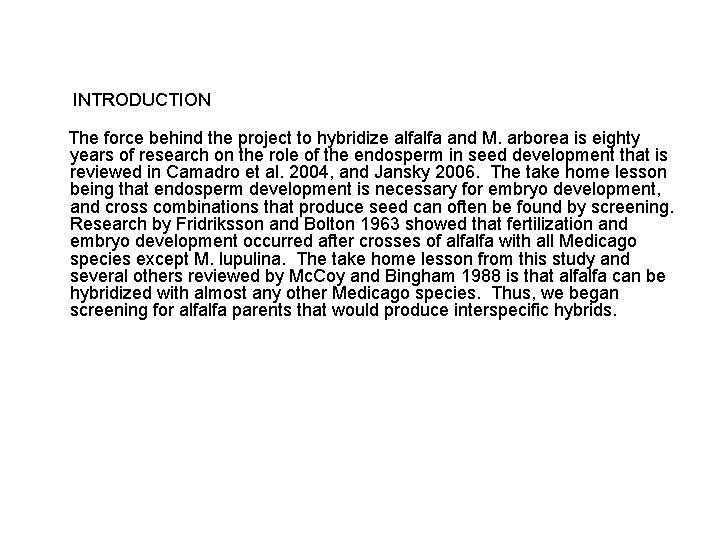 INTRODUCTION The force behind the project to hybridize alfalfa and M. arborea is eighty