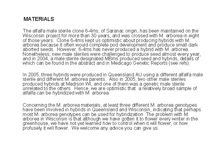 MATERIALS The alfalfa male sterile clone 6 -4 ms, of Saranac origin, has been