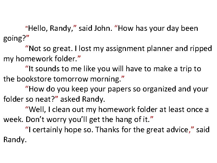 “Hello, Randy, ” said John. “How has your day been going? ” “Not so