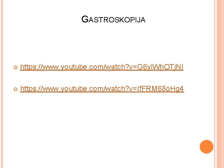 GASTROSKOPIJA https: //www. youtube. com/watch? v=G 6 yl. Wh. OTj. NI https: //www. youtube. GASTROSKOPIJA https: //www. youtube. com/watch? v=G 6 yl. Wh. OTj. NI https: //www. youtube.