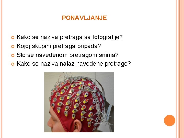 PONAVLJANJE Kako se naziva pretraga sa fotografije? Kojoj skupini pretraga pripada? Što se navedenom