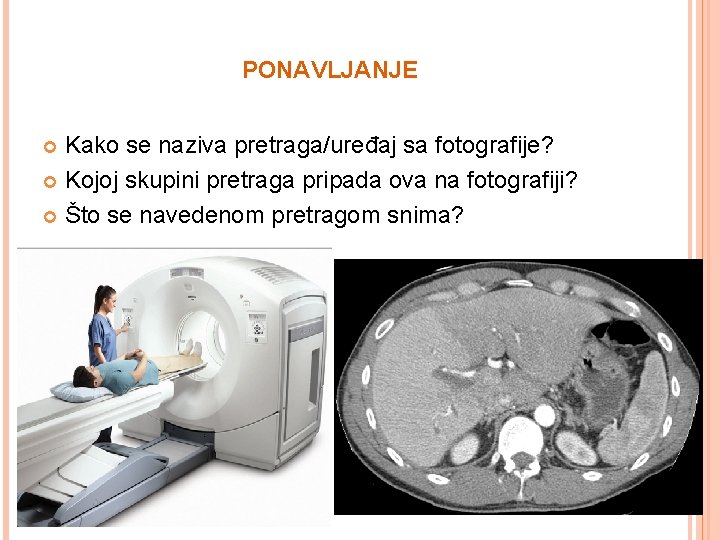 PONAVLJANJE Kako se naziva pretraga/uređaj sa fotografije? Kojoj skupini pretraga pripada ova na fotografiji?