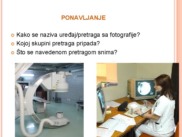 PONAVLJANJE Kako se naziva uređaj/pretraga sa fotografije? Kojoj skupini pretraga pripada? Što se navedenom PONAVLJANJE Kako se naziva uređaj/pretraga sa fotografije? Kojoj skupini pretraga pripada? Što se navedenom