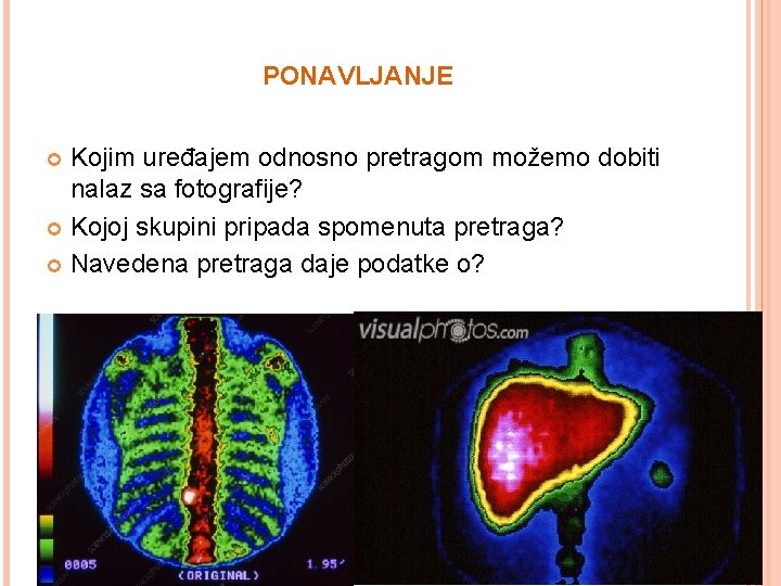 PONAVLJANJE Kojim uređajem odnosno pretragom možemo dobiti nalaz sa fotografije? Kojoj skupini pripada spomenuta