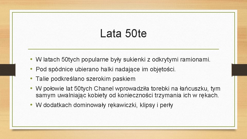 Lata 50 te • • W latach 50 tych popularne były sukienki z odkrytymi