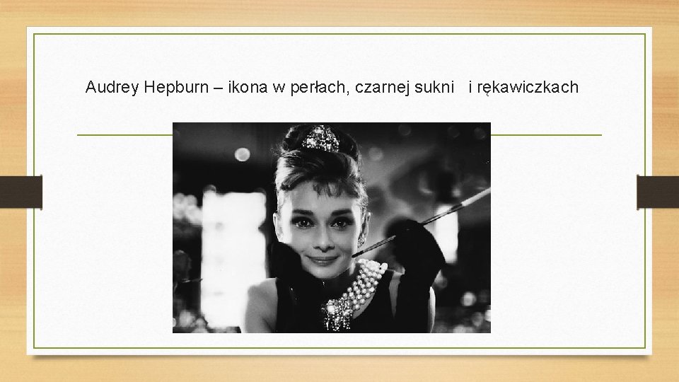 Audrey Hepburn – ikona w perłach, czarnej sukni i rękawiczkach 