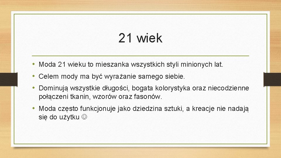 21 wiek • Moda 21 wieku to mieszanka wszystkich styli minionych lat. • Celem