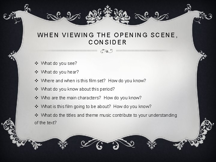 WHEN VIEWING THE OPENING SCENE, CONSIDER v What do you see? v What do