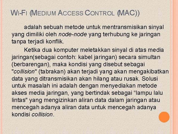 WI-FI (MEDIUM ACCESS CONTROL (MAC)) adalah sebuah metode untuk mentransmisikan sinyal yang dimiliki oleh