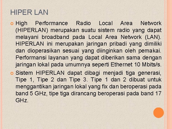 HIPER LAN High Performance Radio Local Area Network (HIPERLAN) merupakan suatu sistem radio yang