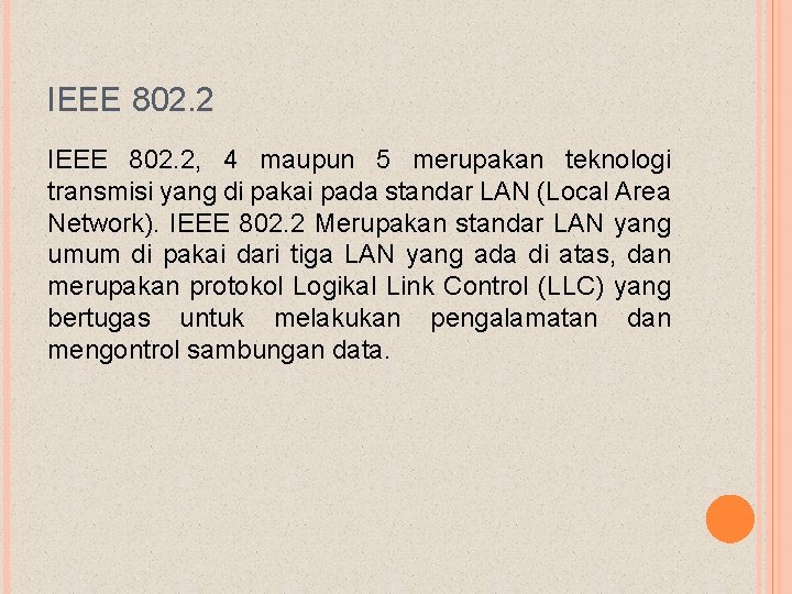 IEEE 802. 2, 4 maupun 5 merupakan teknologi transmisi yang di pakai pada standar