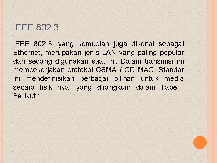 IEEE 802. 3, yang kemudian juga dikenal sebagai Ethernet, merupakan jenis LAN yang paling