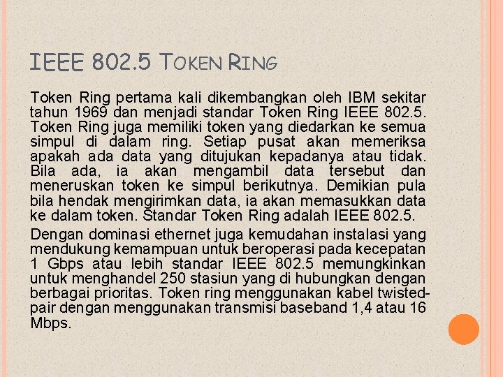 IEEE 802. 5 TOKEN RING Token Ring pertama kali dikembangkan oleh IBM sekitar tahun