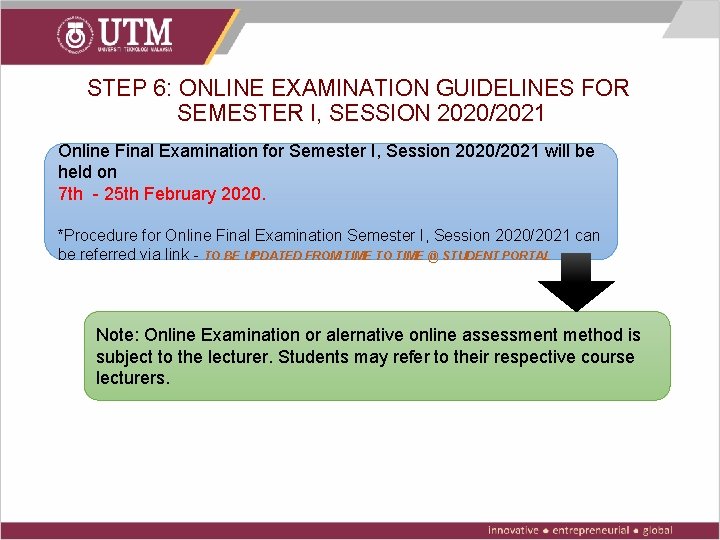 STEP 6: ONLINE EXAMINATION GUIDELINES FOR SEMESTER I, SESSION 2020/2021 Online Final Examination for