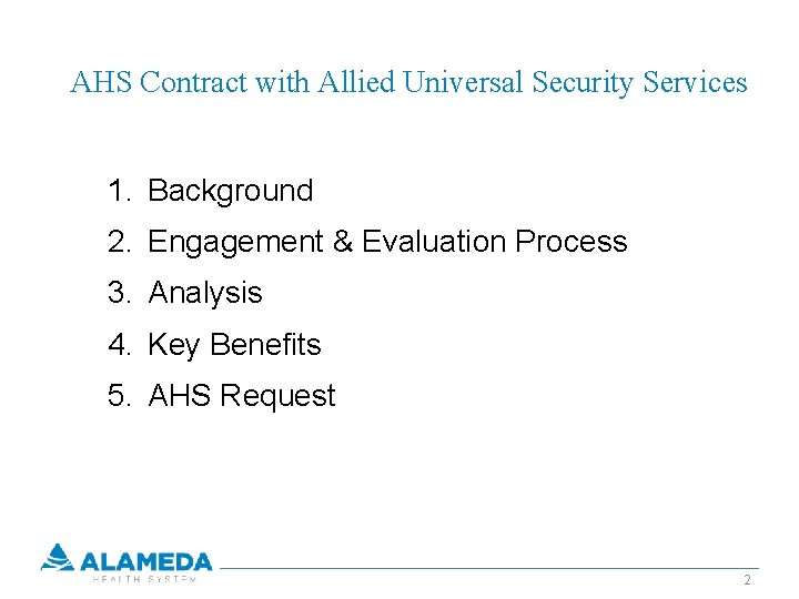 AHS Contract with Allied Universal Security Services 1. Background 2. Engagement & Evaluation Process