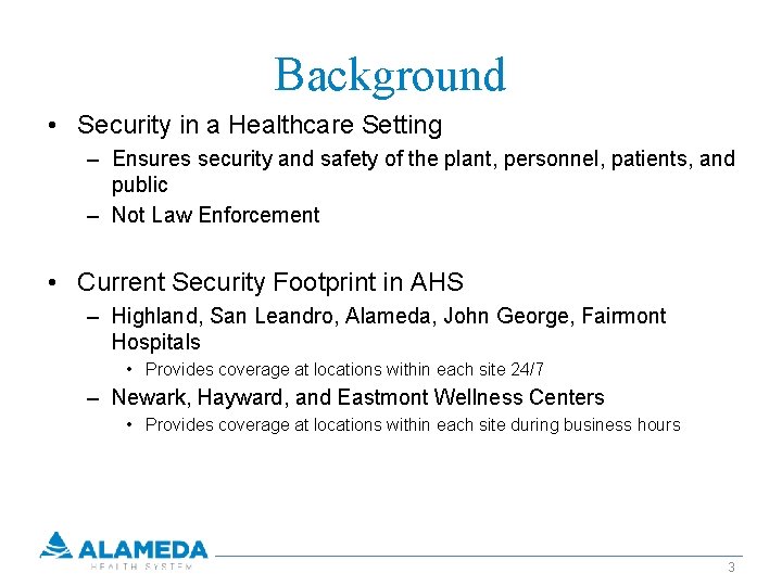 Background • Security in a Healthcare Setting – Ensures security and safety of the