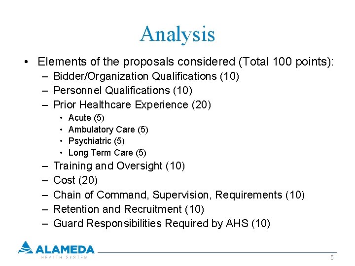 Analysis • Elements of the proposals considered (Total 100 points): – Bidder/Organization Qualifications (10)