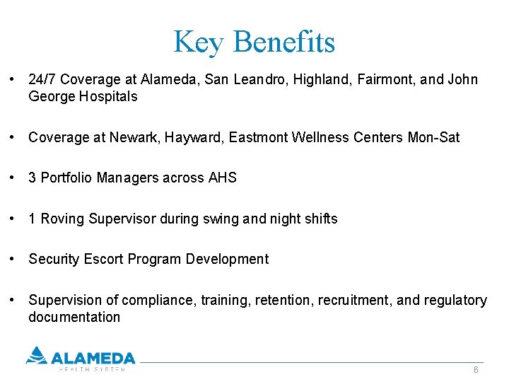 Key Benefits • 24/7 Coverage at Alameda, San Leandro, Highland, Fairmont, and John George