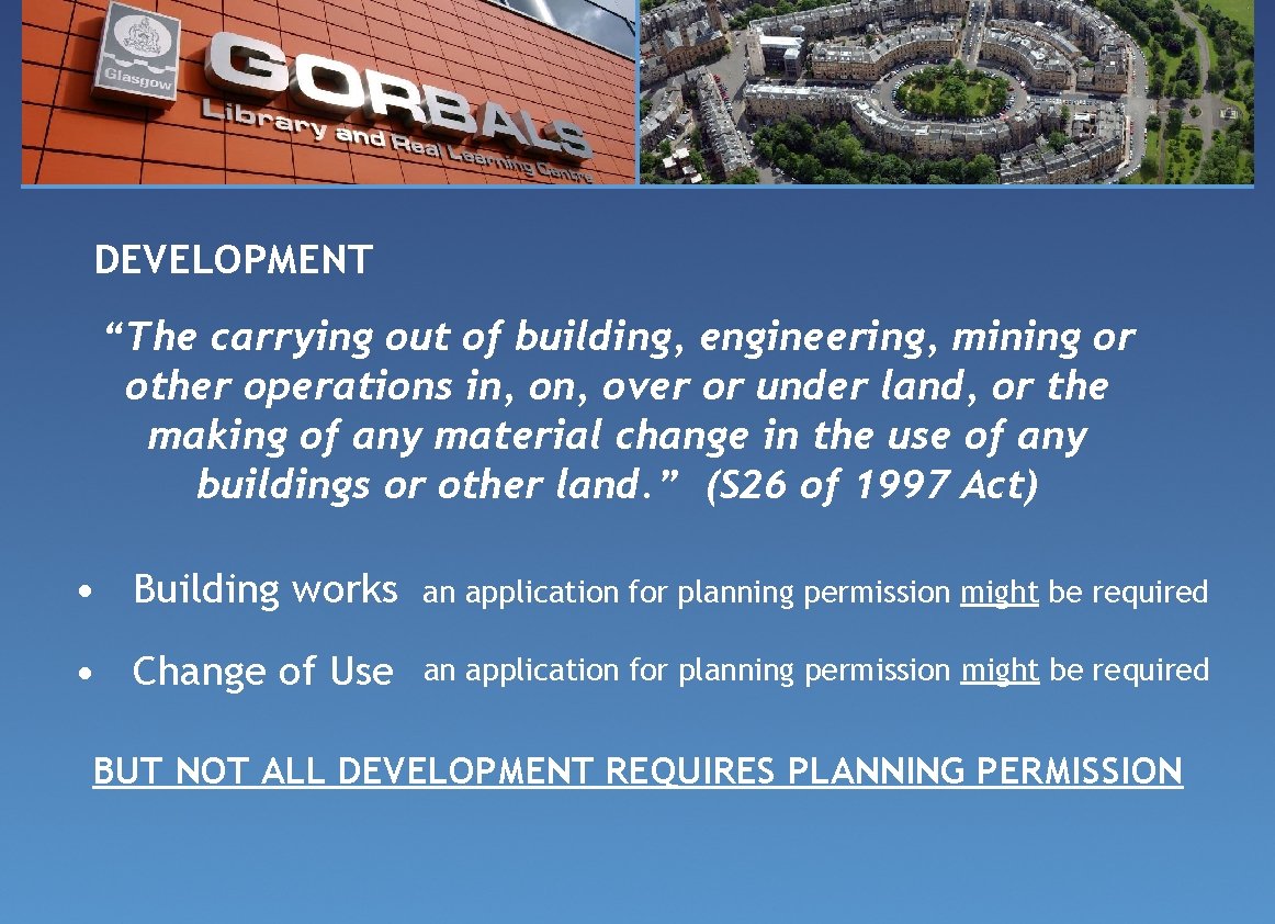 DEVELOPMENT “The carrying out of building, engineering, mining or other operations in, over or