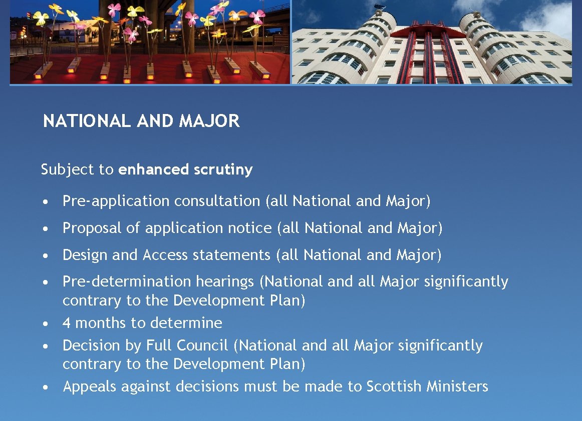 NATIONAL AND MAJOR Subject to enhanced scrutiny • Pre-application consultation (all National and Major)