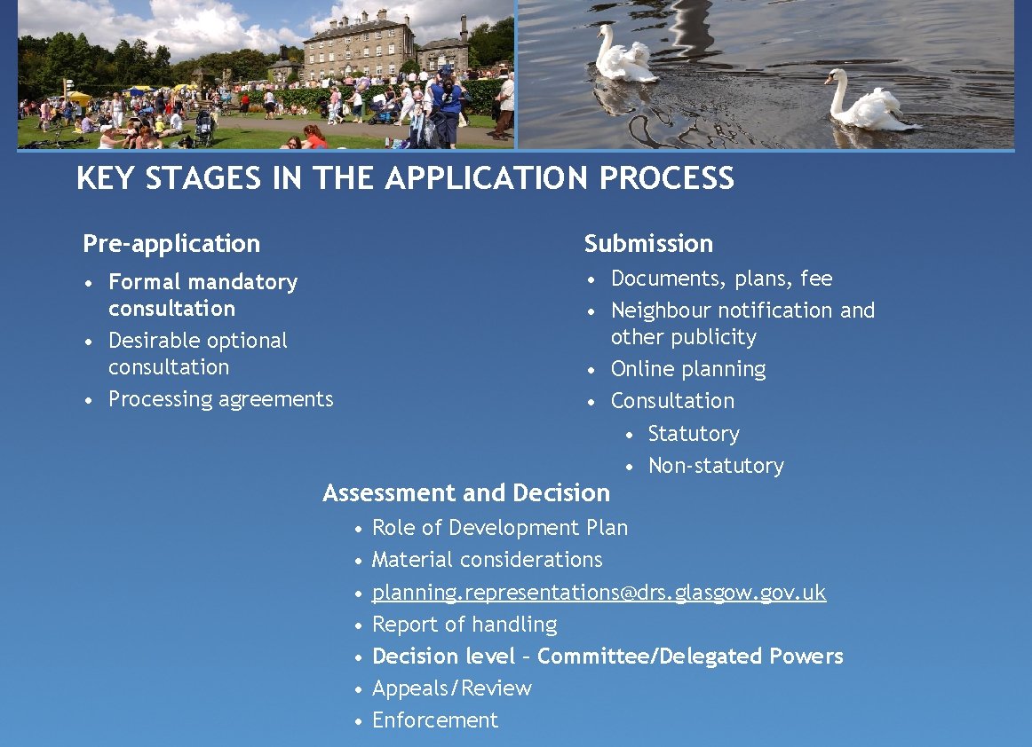 KEY STAGES IN THE APPLICATION PROCESS Pre-application Submission • Formal mandatory consultation • Desirable