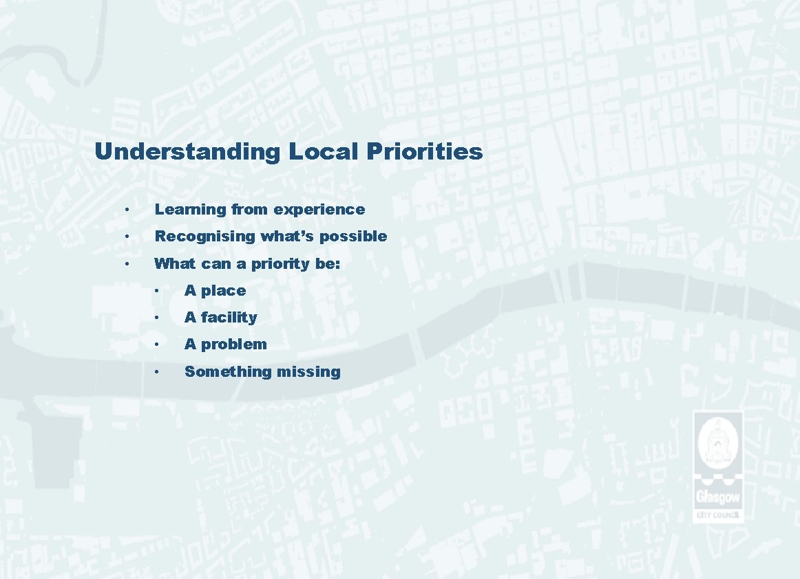 Understanding Local Priorities • Learning from experience • Recognising what’s possible • What can