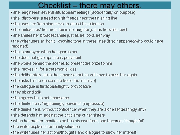 Checklist – there may others. • she ‘engineers’ several situations/meetings (accidentally on purpose) •